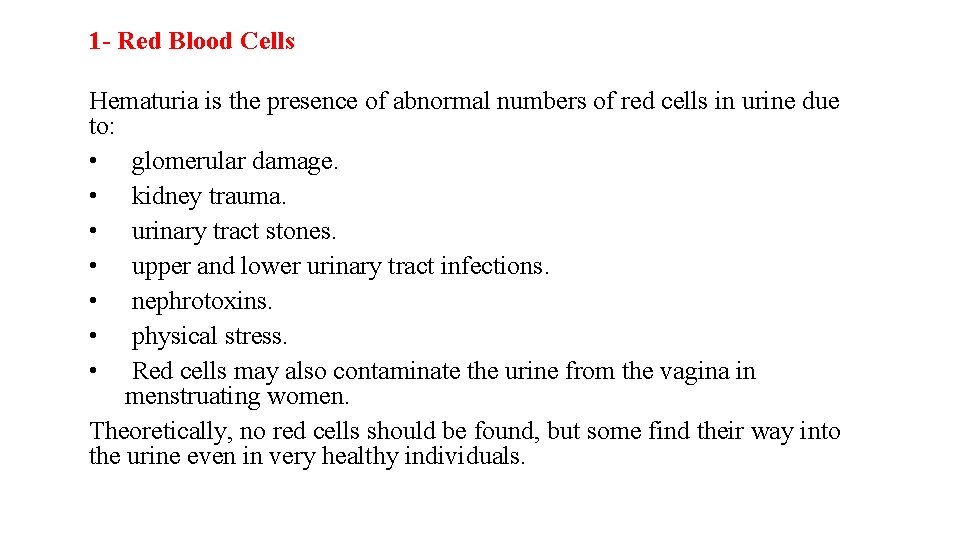 1 - Red Blood Cells Hematuria is the presence of abnormal numbers of red