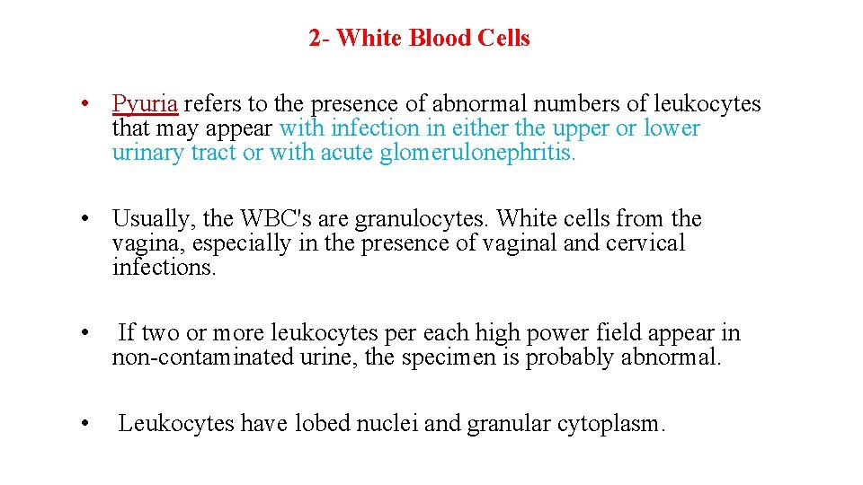 2 - White Blood Cells • Pyuria refers to the presence of abnormal numbers