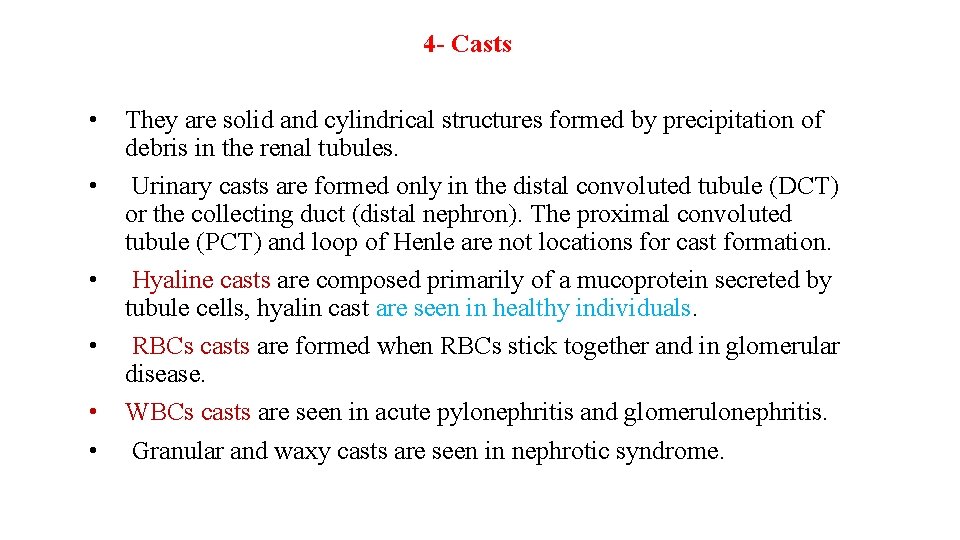 4 - Casts • • • They are solid and cylindrical structures formed by