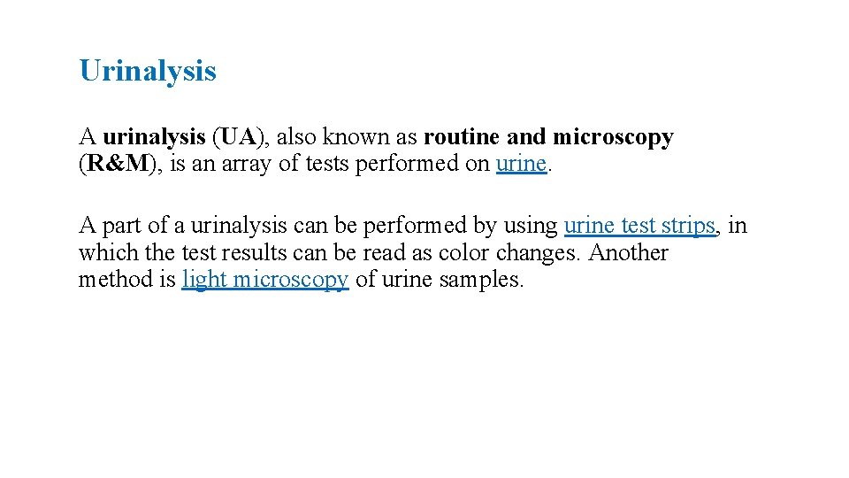Urinalysis A urinalysis (UA), also known as routine and microscopy (R&M), is an array