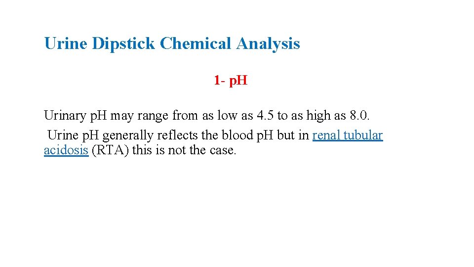 Urine Dipstick Chemical Analysis 1 - p. H Urinary p. H may range from