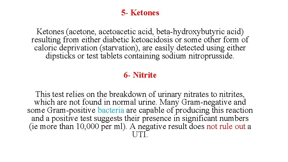 5 - Ketones (acetone, acetoacetic acid, beta-hydroxybutyric acid) resulting from either diabetic ketoacidosis or