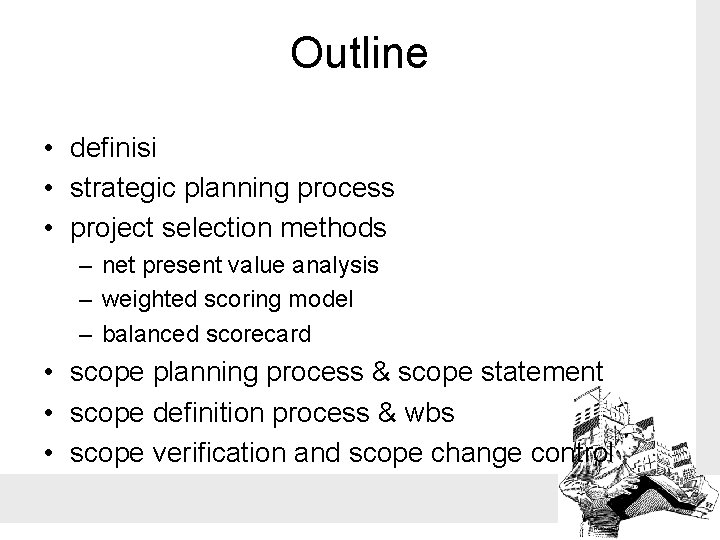 Outline • definisi • strategic planning process • project selection methods – net present