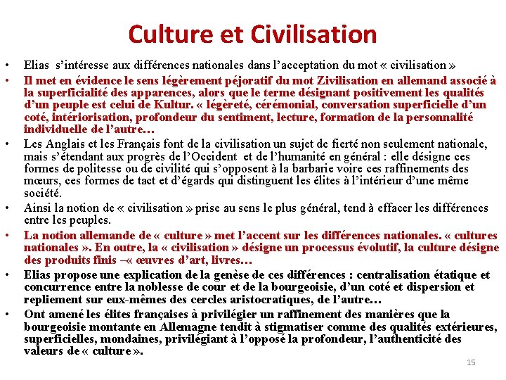 Culture et Civilisation • • Elias s’intéresse aux différences nationales dans l’acceptation du mot