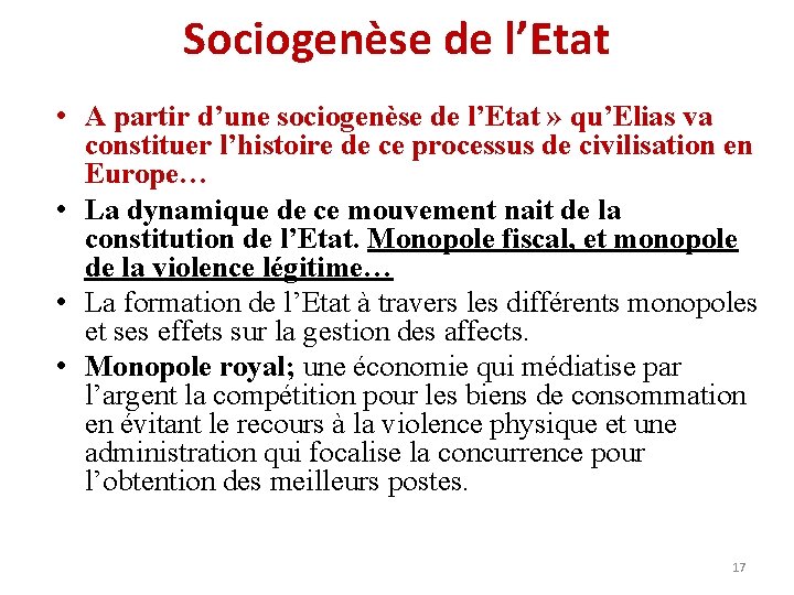 Sociogenèse de l’Etat • A partir d’une sociogenèse de l’Etat » qu’Elias va constituer