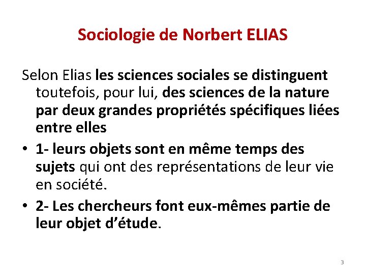 Sociologie de Norbert ELIAS Selon Elias les sciences sociales se distinguent toutefois, pour lui,