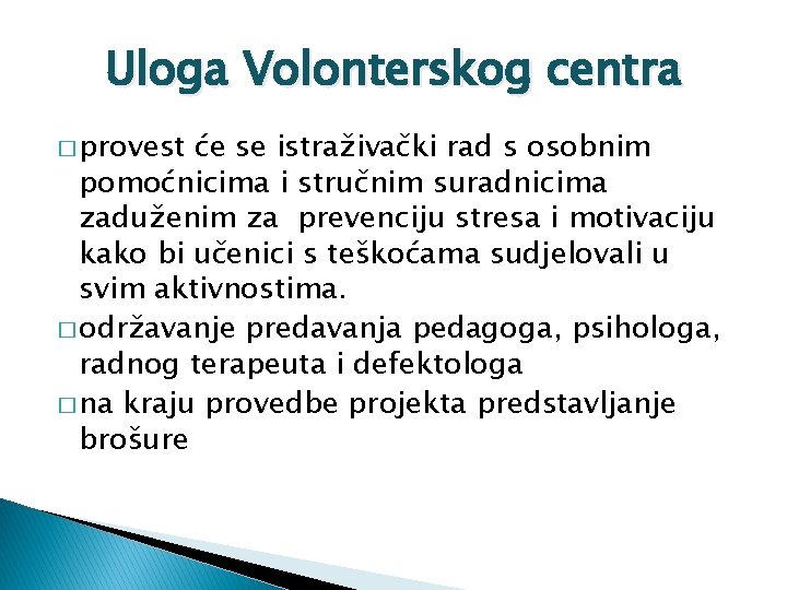 Uloga Volonterskog centra � provest će se istraživački rad s osobnim pomoćnicima i stručnim