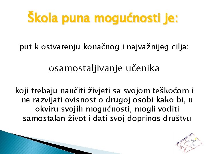 Škola puna mogućnosti je: put k ostvarenju konačnog i najvažnijeg cilja: osamostaljivanje učenika koji