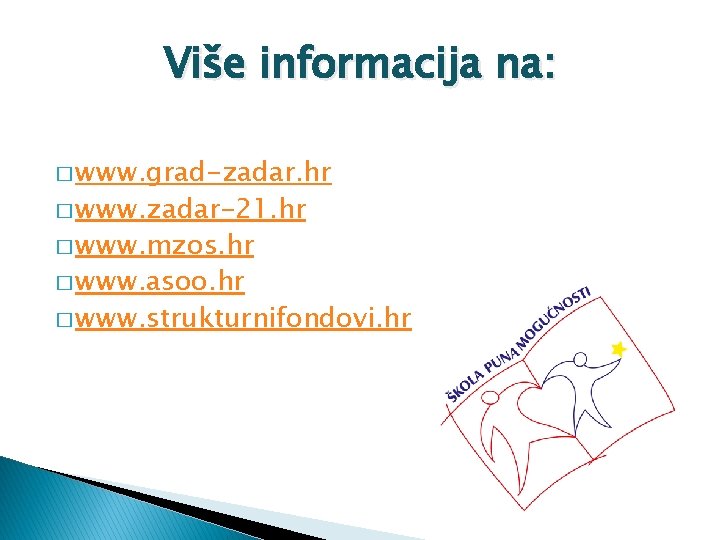 Više informacija na: � www. grad-zadar. hr � www. zadar-21. hr � www. mzos.