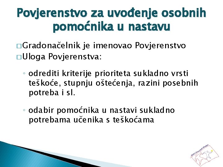 Povjerenstvo za uvođenje osobnih pomoćnika u nastavu � Gradonačelnik je imenovao Povjerenstvo � Uloga