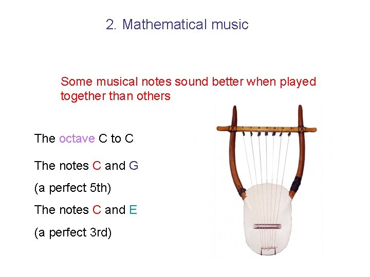 2. Mathematical music Some musical notes sound better when played together than others The