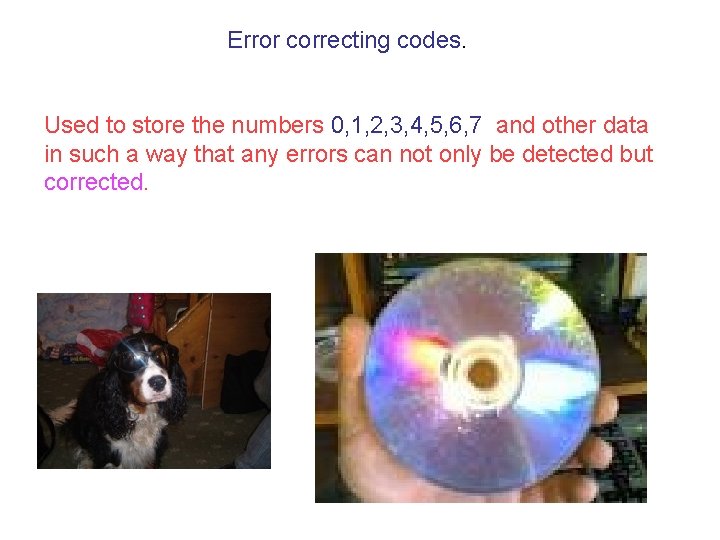 Error correcting codes. Used to store the numbers 0, 1, 2, 3, 4, 5,