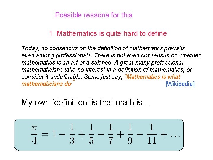 Possible reasons for this 1. Mathematics is quite hard to define Today, no consensus