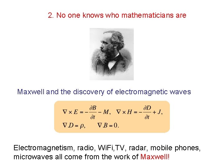 2. No one knows who mathematicians are Maxwell and the discovery of electromagnetic waves