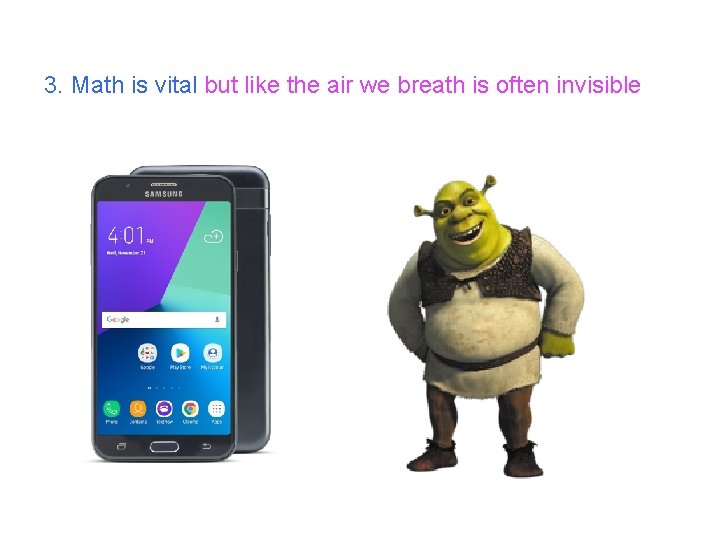 3. Math is vital but like the air we breath is often invisible 