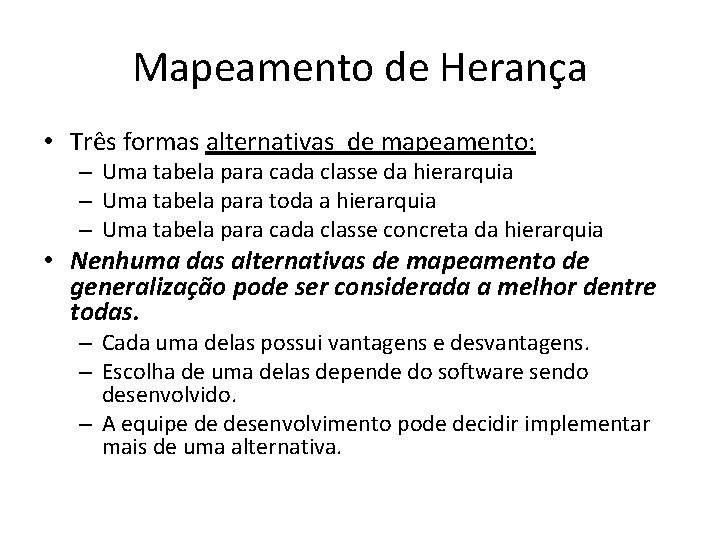 Mapeamento de Herança • Três formas alternativas de mapeamento: – Uma tabela para cada