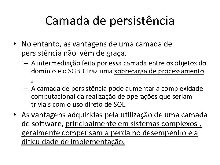 Camada de persistência • No entanto, as vantagens de uma camada de persistência não