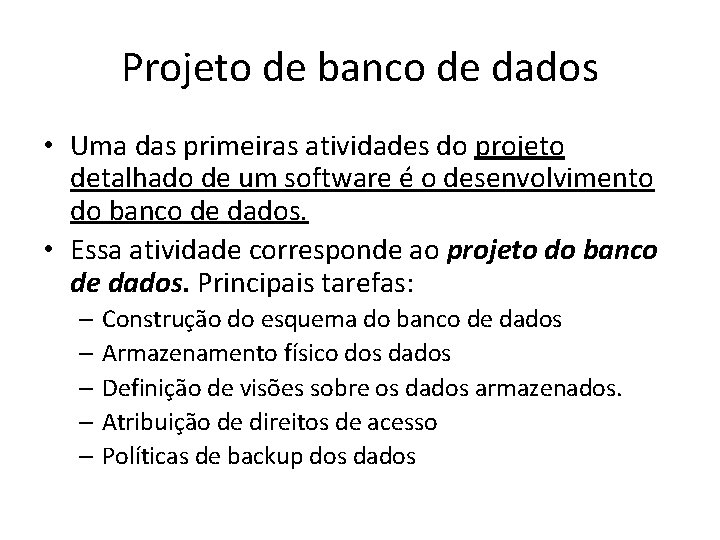 Projeto de banco de dados • Uma das primeiras atividades do projeto detalhado de