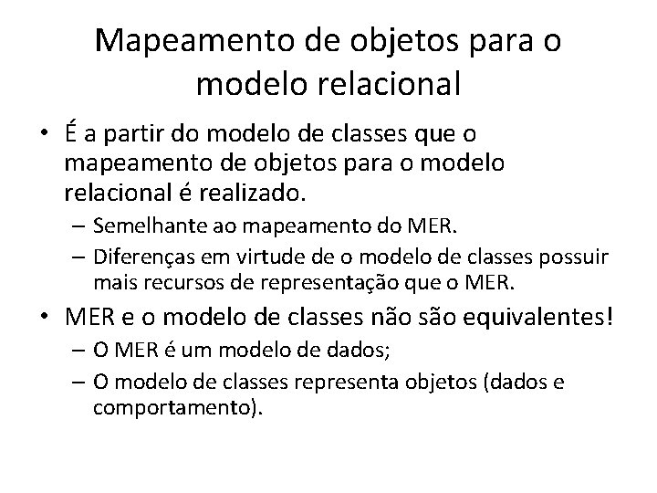 Mapeamento de objetos para o modelo relacional • É a partir do modelo de