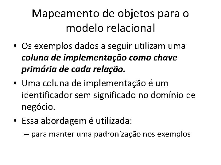 Mapeamento de objetos para o modelo relacional • Os exemplos dados a seguir utilizam