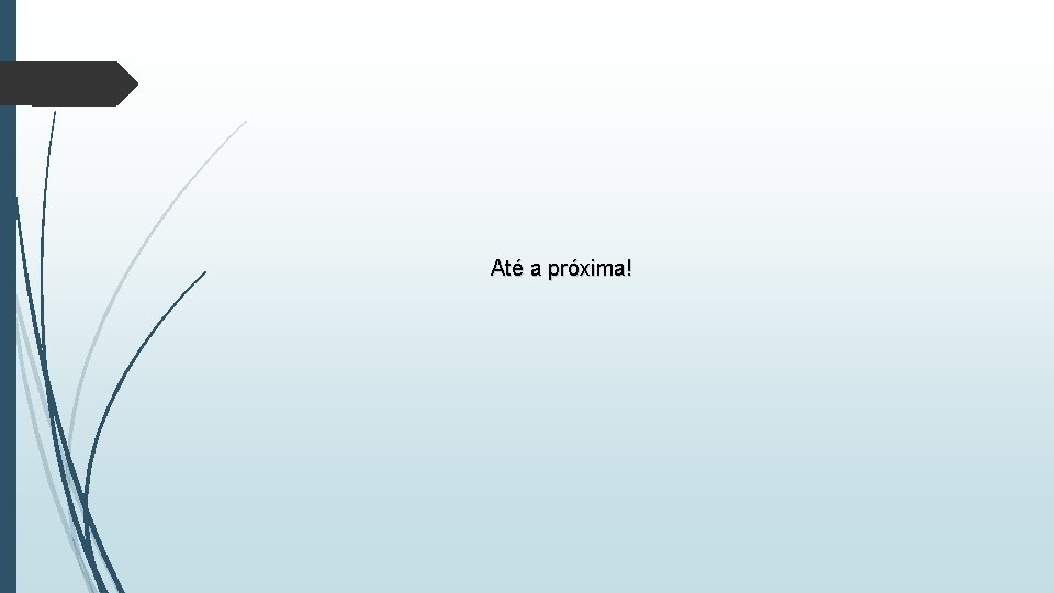 Até a próxima! 
