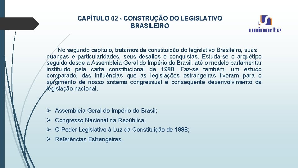 CAPÍTULO 02 - CONSTRUÇÃO DO LEGISLATIVO BRASILEIRO No segundo capítulo, tratamos da constituição do