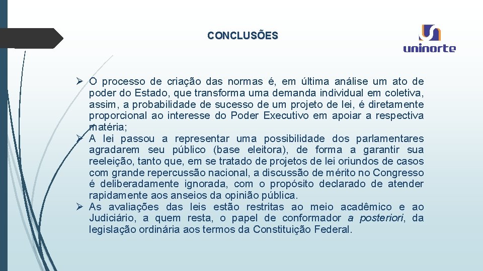 CONCLUSÕES Ø O processo de criação das normas é, em última análise um ato