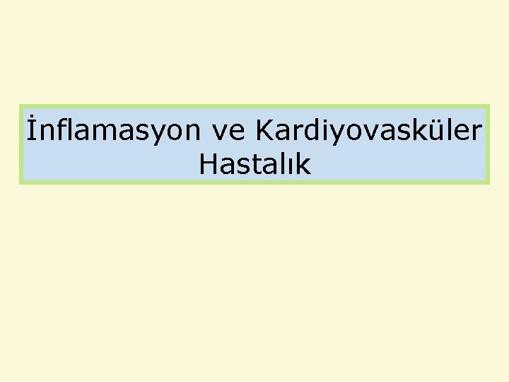 İnflamasyon ve Kardiyovasküler Hastalık 