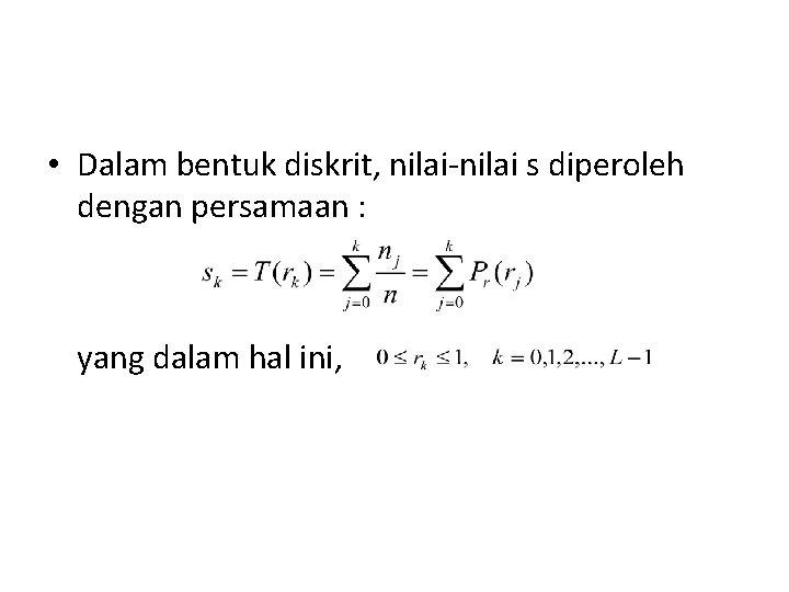  • Dalam bentuk diskrit, nilai-nilai s diperoleh dengan persamaan : yang dalam hal