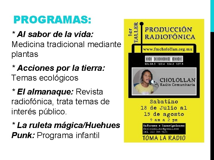 PROGRAMAS: * Al sabor de la vida: Medicina tradicional mediante plantas * Acciones por