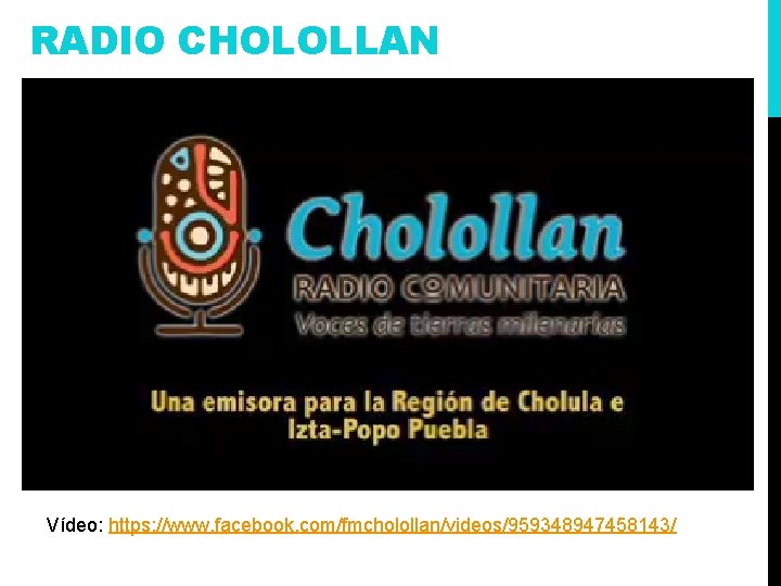 RADIO CHOLOLLAN Vídeo: https: //www. facebook. com/fmcholollan/videos/959348947458143/ 