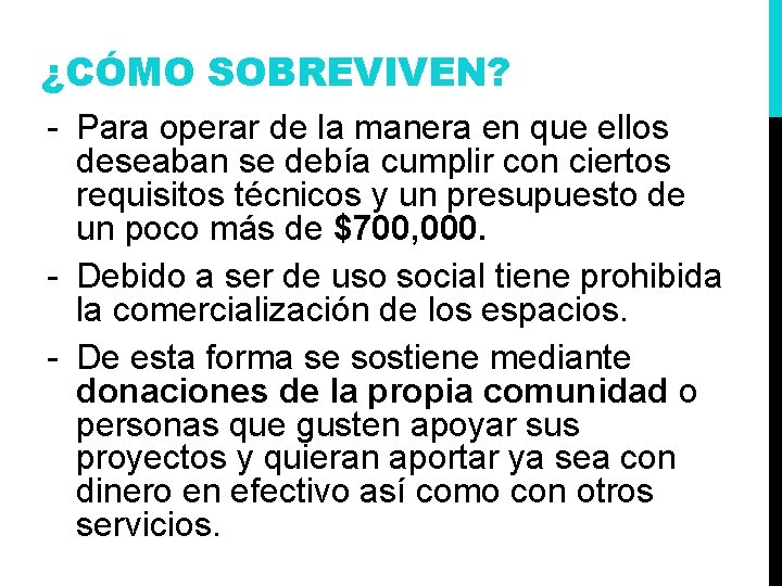 ¿CÓMO SOBREVIVEN? - Para operar de la manera en que ellos deseaban se debía