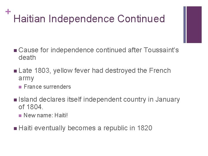 + Haitian Independence Continued n Cause death n Late for independence continued after Toussaint’s