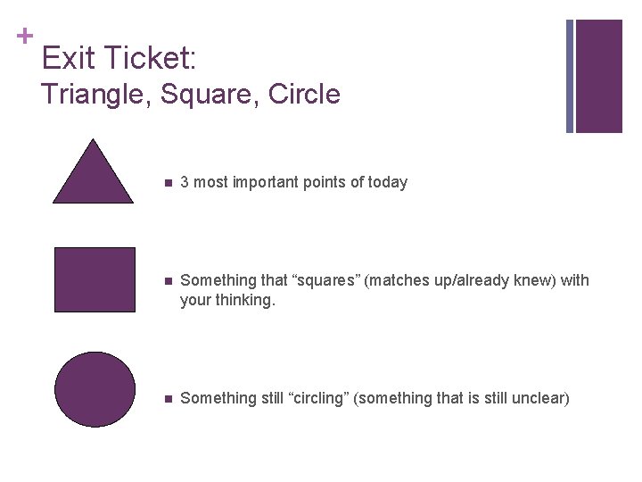 + Exit Ticket: Triangle, Square, Circle n 3 most important points of today n