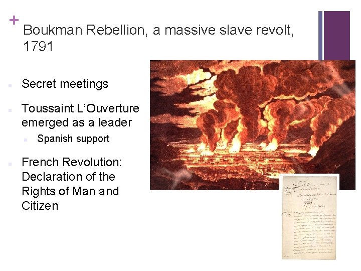 + Boukman Rebellion, a massive slave revolt, 1791 n n Secret meetings Toussaint L’Ouverture