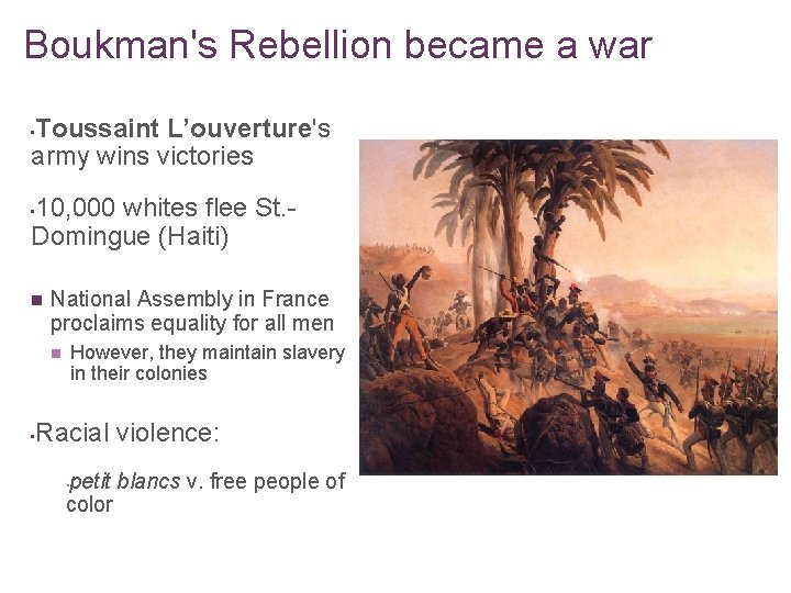 Boukman's Rebellion became a war Toussaint L’ouverture's army wins victories • 10, 000 whites