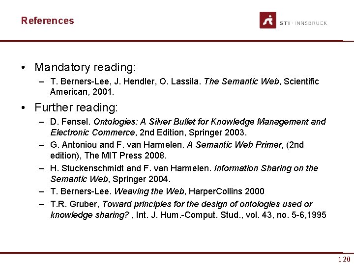 References • Mandatory reading: – T. Berners-Lee, J. Hendler, O. Lassila. The Semantic Web,