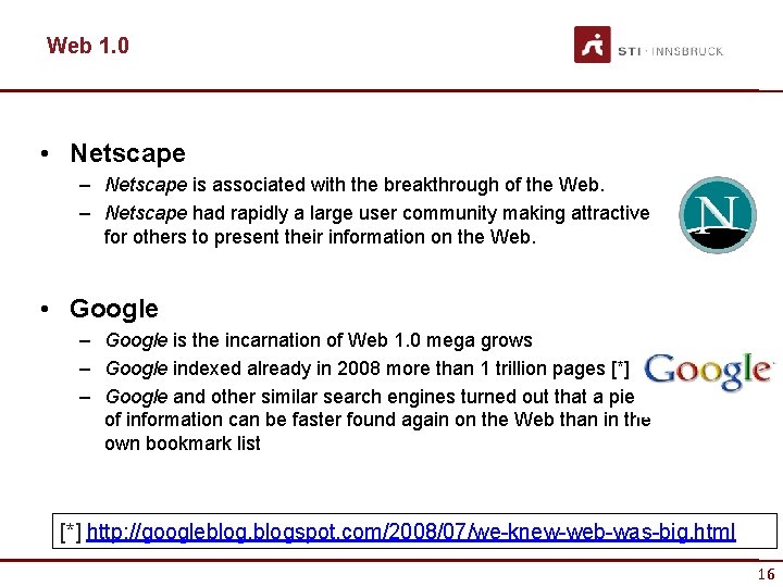 Web 1. 0 • Netscape – Netscape is associated with the breakthrough of the