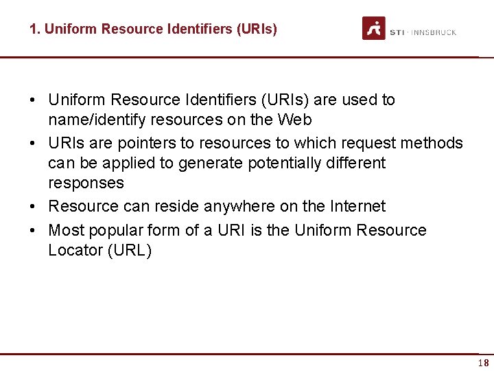 1. Uniform Resource Identifiers (URIs) • Uniform Resource Identifiers (URIs) are used to name/identify