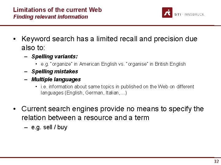 Limitations of the current Web Finding relevant information • Keyword search has a limited