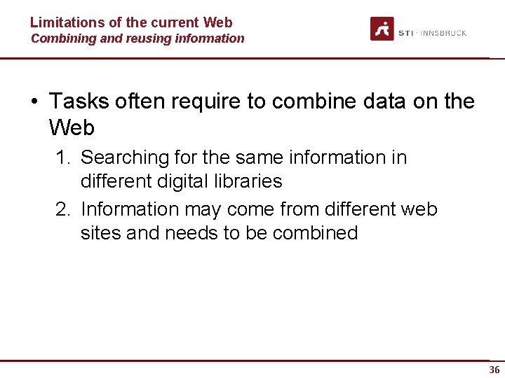 Limitations of the current Web Combining and reusing information • Tasks often require to