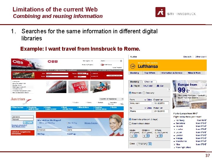 Limitations of the current Web Combining and reusing information 1. Searches for the same