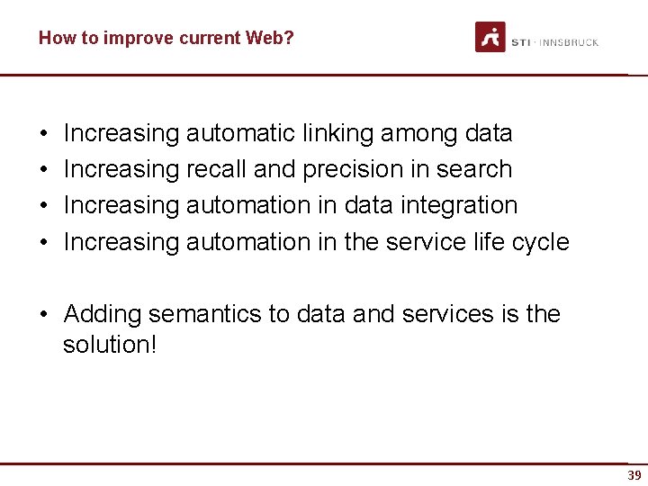 How to improve current Web? • • Increasing automatic linking among data Increasing recall