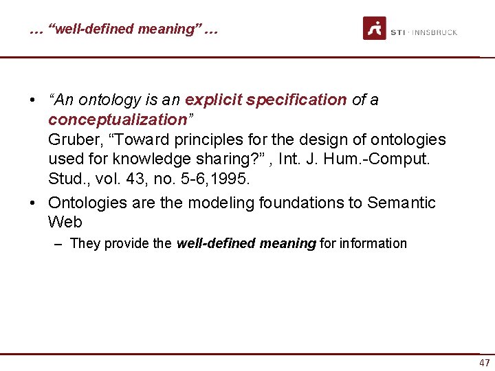 … “well-defined meaning” … • “An ontology is an explicit specification of a conceptualization”