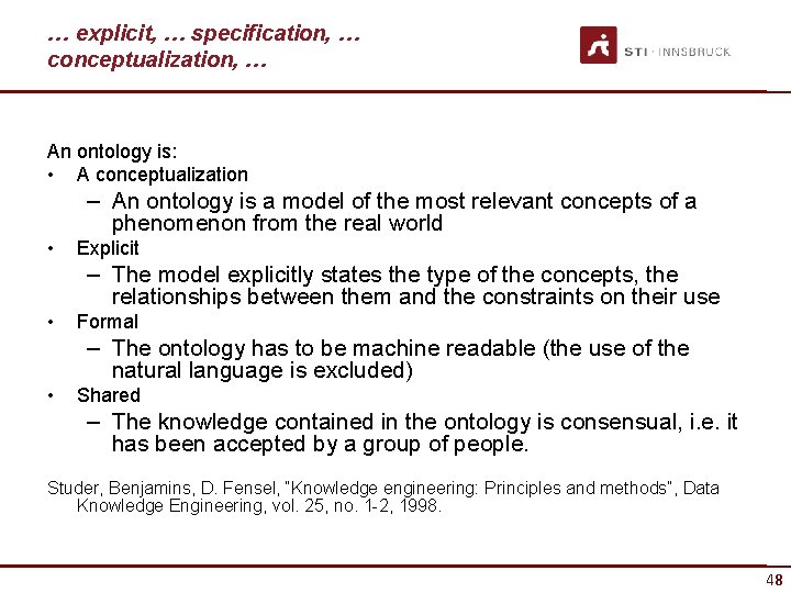 … explicit, … specification, … conceptualization, … An ontology is: • A conceptualization –