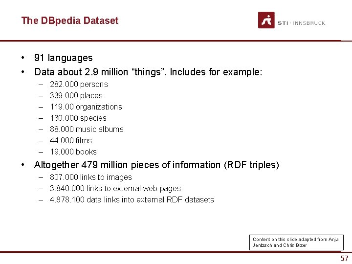 The DBpedia Dataset • 91 languages • Data about 2. 9 million “things”. Includes