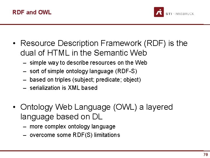RDF and OWL • Resource Description Framework (RDF) is the dual of HTML in