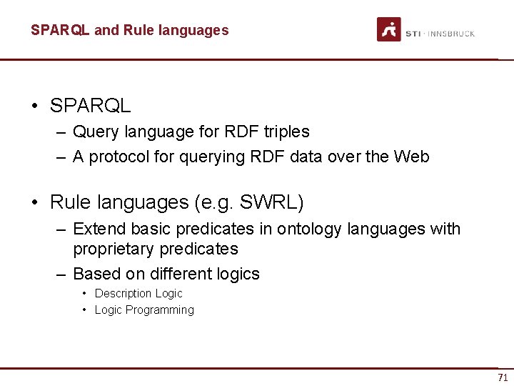 SPARQL and Rule languages • SPARQL – Query language for RDF triples – A