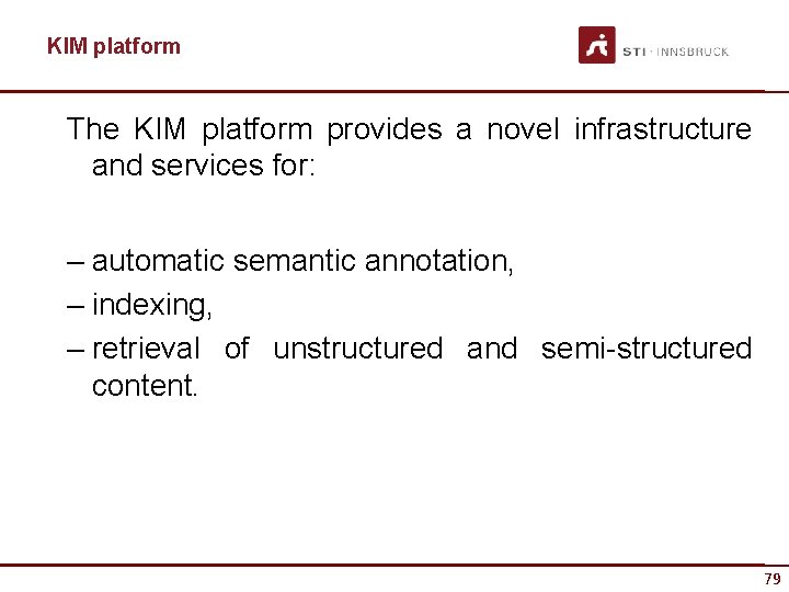 KIM platform The KIM platform provides a novel infrastructure and services for: – automatic