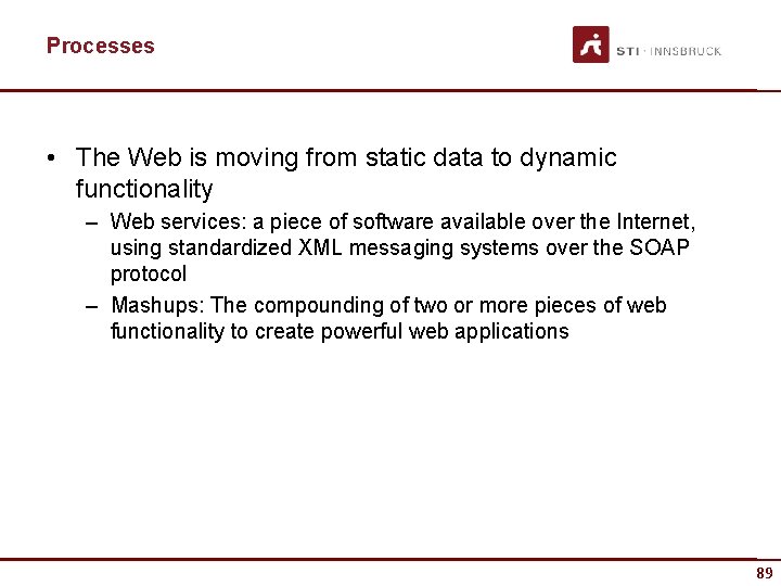 Processes • The Web is moving from static data to dynamic functionality – Web